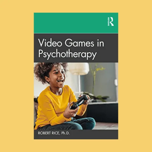 Dr. Rob Rice's book titled Video Games in Psychotherapy